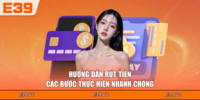 Hướng Dẫn Rút Tiền - Các Bước Thực Hiện Nhanh Chóng
